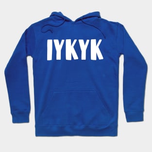 IYKYK Hoodie